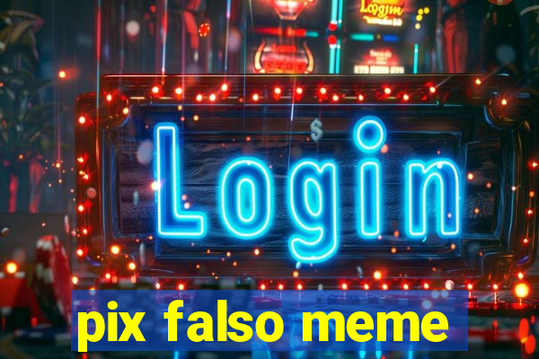 pix falso meme